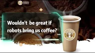 Starbots Coffee - A Real World Multi-Robot System Application