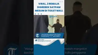 VIRAL, 2 REMAJA DIGREBEK SATPAM Gegara Mesum di Toilet Mall