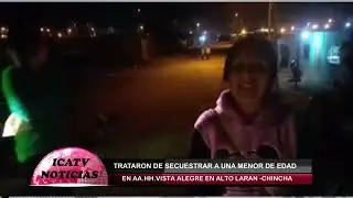 INTENTAN SECUESTRAR A MENOR DE EDAD EN CHINCHA.