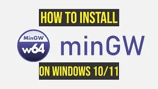 How to install MinGW w64 on Windows 10/11 [2024 Update] C++ Compiler