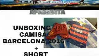 Unboxing camisa Barcelona + short