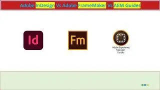 Compare AEM Guides Vs Adobe InDesign Vs Adobe FrameMaker