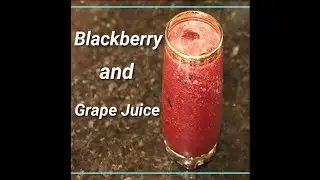 Cooking With D Presents: How to Make Blackberry and Grape Juice