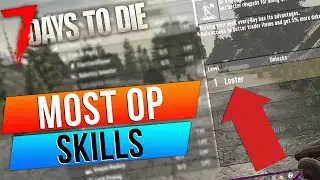 These Are The Best Skills In 7 Days to Die 1.0 | Tips Guide
