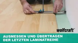 Laminateinpasser: Ausmessen und Übertragen der letzten Laminatreihe | wolfcraft