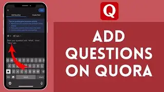 How to Add Questions on Quora 2024?