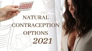 HEALTHY & NATURAL CONTRACEPTION - The 5 BEST Options with % Effectiveness