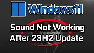 Sound Not Working After Windows 11 23H2 Update FIX