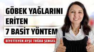 GÖBEK YAĞLARINDAN KURTULMAK İÇİN 7 BASİT YÖNTEM - HIZLI GÖBEK ERİTME - DYT AYŞE TUĞBA ŞENGEL