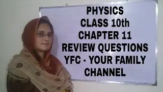 Physics Class 10th (Chapter 11) - Review Questions l YFC - Your Family Channel