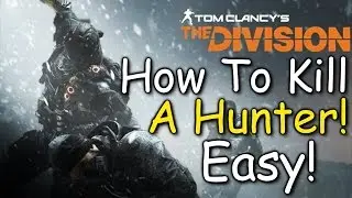 How To Kill A Hunter Easy! The Division Survival DLC  (Ready For PS4 Players!)