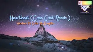 Vicetone Ft. Collin McLoughlin - Heartbeat (Cash Cash Remix)