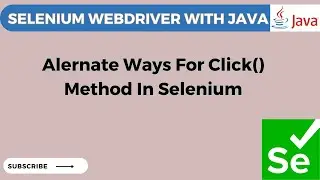 Alertnate ways for click() Method in Selenium | Element is not clickable Exception in Selenium