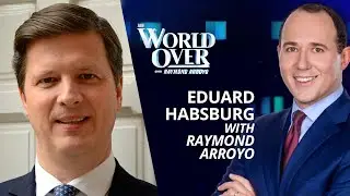 The World Over May 4, 2023 | THE HABSBURG WAY: Eduard Habsburg with Raymond Arroyo