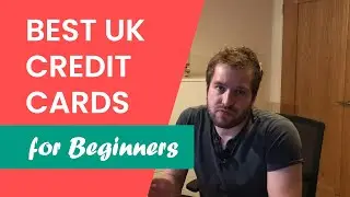 The 6 Best UK Credit Cards For Beginners in 2020
