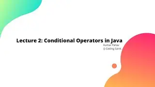 Class 2 : Conditional Operators