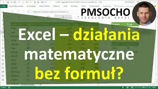 Excel - Szybkie dodawanie, odejmowanie, mnożenie i dzielenie bez formuł [odc.876]