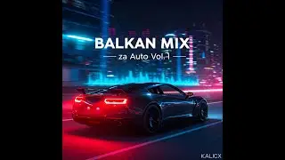 🎵 Balkan mix - Muzika za Auto Vol.1 🎵
