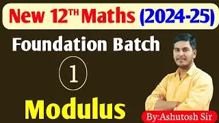 New 12th Maths (2024-25) | Modulus | 11 January 2024 | By:Ashutosh sir