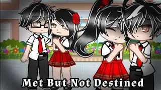 Met But Not Destined | Gacha | Itz Panda Princess
