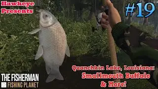 The Fisherman - Fishing Planet: Quanchkin Lake, Louisiana - Smallmouth Buffalo & More!