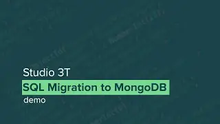 SQL Migration to MongoDB | Using Studio 3T