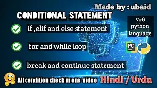 v#6 || condition statement ||if, elif, else,break,continue statement || for and while loop in detail