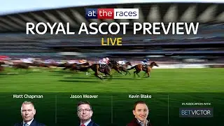 2023 Royal Ascot Preview Show LIVE  | attheraces.com
