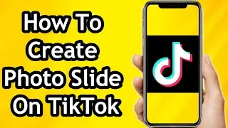 How To Create Photo Slide On TikTok Account