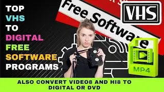 Top VHS to Digital Free Software Programs - Can Also Convert Video8 and Hi8 to Digital or DVD