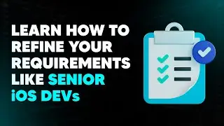 Learn how to refine your requirements like senior iOS devs | ED Clips