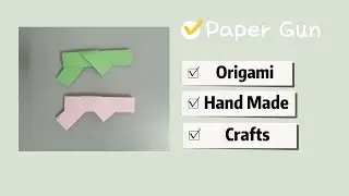 How to make paper gun - easy origami crafts