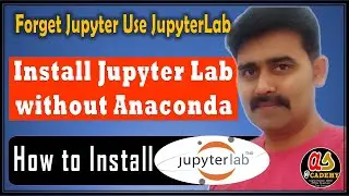 How to install JupyterLab without anaconda, Jupyter Notebook vs JupyterLab, Install Jupyter
