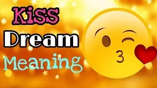 WHAT IS NEW! Kiss Dream (Meaning & Interpretation)