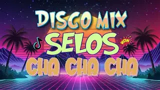 🇵🇭[ VIRAL NEW ] SELOS x NONSTOP CHA CHA REMIX 2024 📌 BAGONG VIRAL SELOS DISCO REMIX