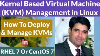 Kernel Based Virtual Machine (KVM) Management in Linux | Deploy & Manage KVMs in RHEL 7 (CentOS 7)