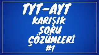 TYT -AYT KARIŞIK SORU ÇÖZÜMLERİ ( ZOOM ÜZERİNDEN KAMP ) 