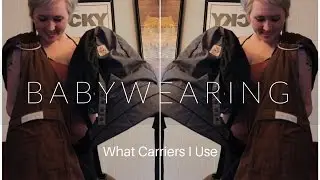 Baby-wearing: What Carriers I Use and How to Use Them// Maya Ring Sling & Ergo baby Carrier