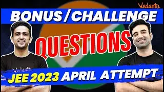 JEE 2023 April Attempt | Bonus Questions Complete List | Arvind Kalia Sir | Mohit Ryan Sir | Vedantu