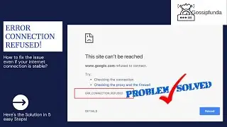 ERR Connection Refused | ERR_Connection_Refused- How to fix