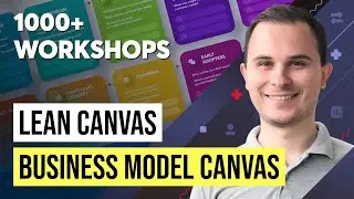 Business Model Canvas or Lean Canvas | Insights from a 1000+ Workshops!
