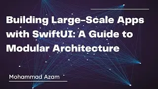 Article: Building Large-Scale Apps with SwiftUI: A Guide to Modular Architecture