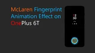 How to Enable McLaren Fingerprint Animation on OnePlus 6T