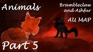 Part 5 | A N I M A L S || Brambleclaw and Ashfur AU MAP