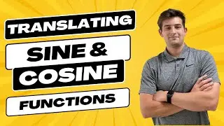 Translating Sine and Cosine Functions