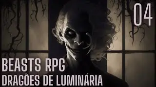 Dragões de Luminaria - Episódio 4 Parte 1 (Beast RPG)