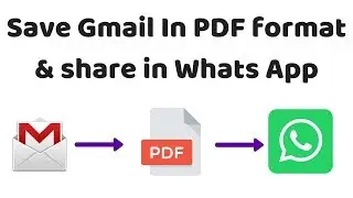 How To Save Gmail in PDF format & Share it in whats app