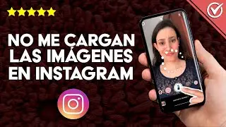 Instagram: ‘No Cargan las Imágenes o Fotos que Subo’ ¿Qué Hacer y cómo lo Puedo Solucionar?