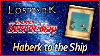 Lost Ark - Haberk to the Ship | Secret Map