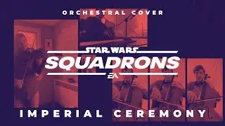 Star Wars: Squadrons - Imperial Ceremony - feat. Johna Saltsman, James McGonigle, and Luke Nemitz